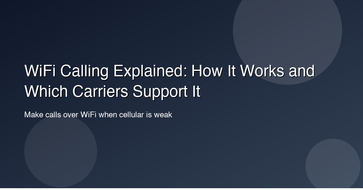 WiFi Calling Explained: How It Works and Which Carriers Support It